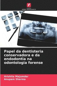 bokomslag Papel da dentisteria conservadora e da endodontia na odontologia forense