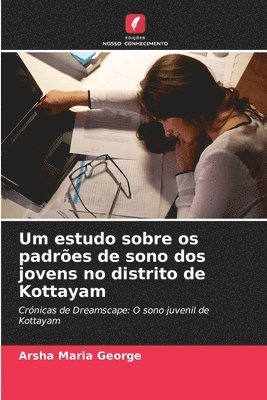 Um estudo sobre os padres de sono dos jovens no distrito de Kottayam 1