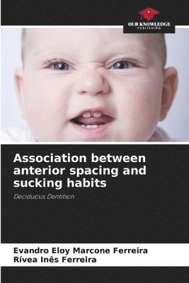 Evandro Eloy Marcone Ferreira, Rívea Inês Ferreira, Rívea Inês - Association between anterior spacing and sucking habits, Häftad