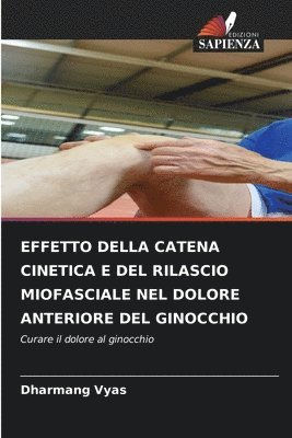 bokomslag Effetto Della Catena Cinetica E del Rilascio Miofasciale Nel Dolore Anteriore del Ginocchio