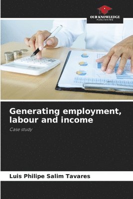 Generating employment, labour and income