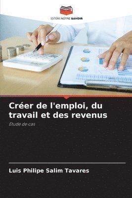 Créer de l'emploi, du travail et des revenus