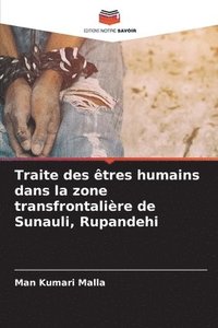 bokomslag Traite des êtres humains dans la zone transfrontalière de Sunauli, Rupandehi