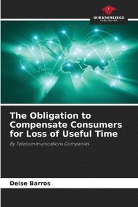 bokomslag The Obligation to Compensate Consumers for Loss of Useful Time