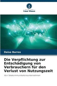 bokomslag Die Verpflichtung zur Entschdigung von Verbrauchern fr den Verlust von Nutzungszeit