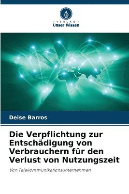 bokomslag Die Verpflichtung zur Entschdigung von Verbrauchern fr den Verlust von Nutzungszeit