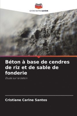 bokomslag Bton  base de cendres de riz et de sable de fonderie