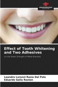 bokomslag Effect of Tooth Whitening and Two Adhesives