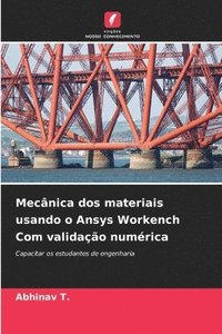 bokomslag Mecnica dos materiais usando o Ansys Workench Com validao numrica