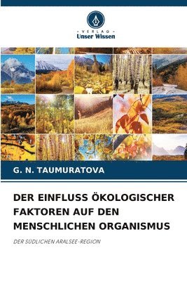 G N Taumuratova, G. N. Taumuratova, G. N. TAUMURATOVA - Einfluss Ökologischer Faktoren Auf Den Menschlichen Organismus, Häftad