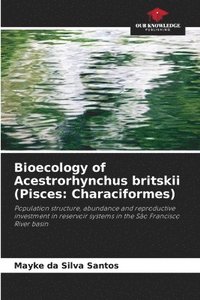 bokomslag Bioecology of Acestrorhynchus britskii (Pisces