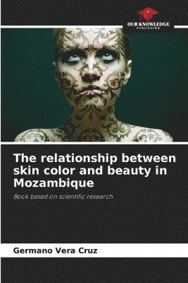 bokomslag The relationship between skin color and beauty in Mozambique