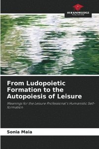 bokomslag From Ludopoietic Formation to the Autopoiesis of Leisure