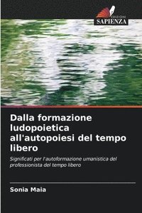 bokomslag Dalla formazione ludopoietica all'autopoiesi del tempo libero