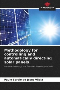 bokomslag Methodology for controlling and automatically directing solar panels