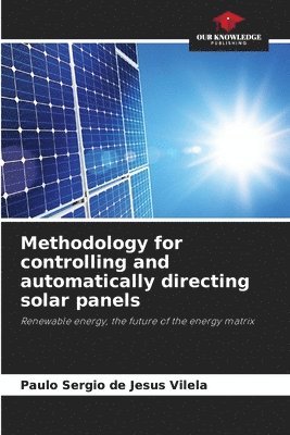 Methodology for controlling and automatically directing solar panels 1