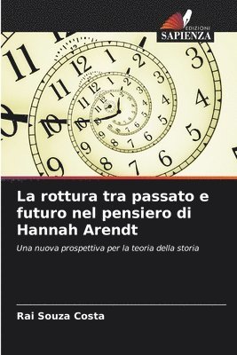 bokomslag rottura tra passato e futuro nel pensiero di Hannah Arendt