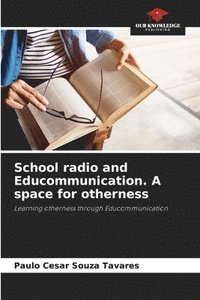 bokomslag School radio and Educommunication. A space for otherness