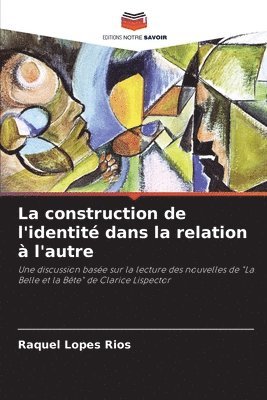 Raquel Lopes Rios - construction de l'identité dans la relation à l'autre, Häftad