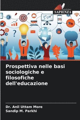Anil Uttam More, Sandip M Parkhi, Sandip M. Parkhi, Dr. Anil Uttam More - Prospettiva nelle basi sociologiche e filosofiche dell'educazione, Häftad