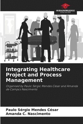 bokomslag Integrating Healthcare Project and Process Management