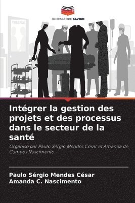 Intgrer la gestion des projets et des processus dans le secteur de la sant 1