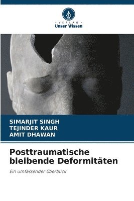 Simarjit Singh, Tejinder Kaur, Amit Dhawan - Posttraumatische bleibende Deformitäten, Häftad