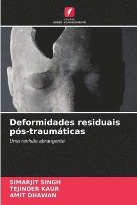 Simarjit Singh, Tejinder Kaur, Amit Dhawan - Deformidades residuais pós-traumáticas, Häftad