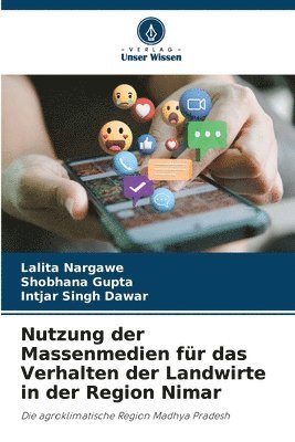 Lalita Nargawe, Shobhana Gupta, Intjar Singh Dawar - Nutzung der Massenmedien für das Verhalten der Landwirte in der Region Nimar, Häftad