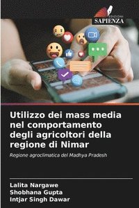 bokomslag Utilizzo dei mass media nel comportamento degli agricoltori della regione di Nimar