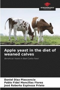 bokomslag Apple yeast in the diet of weaned calves