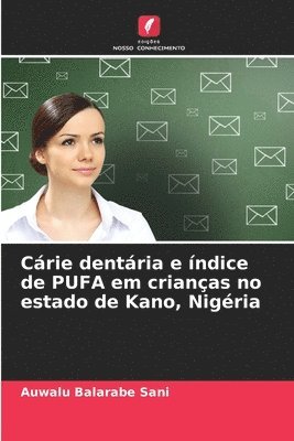 bokomslag Crie dentria e ndice de PUFA em crianas no estado de Kano, Nigria