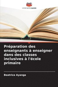 bokomslag Prparation des enseignants  enseigner dans des classes inclusives  l'cole primaire