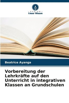 bokomslag Vorbereitung der Lehrkrfte auf den Unterricht in integrativen Klassen an Grundschulen