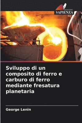 bokomslag Sviluppo di un composito di ferro e carburo di ferro mediante fresatura planetaria