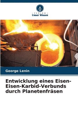 Entwicklung eines Eisen-Eisen-Karbid-Verbunds durch Planetenfräsen