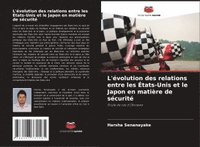 bokomslag L'évolution des relations entre les États-Unis et le Japon en matière de sécurité