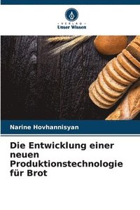 bokomslag Die Entwicklung einer neuen Produktionstechnologie fr Brot