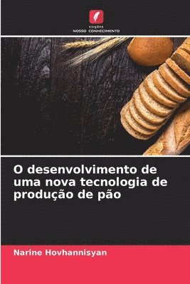 O desenvolvimento de uma nova tecnologia de produção de pão