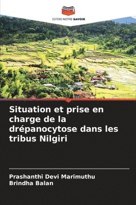 Prashanthi Devi Marimuthu, Brindha Balan - Situation et prise en charge de la drépanocytose dans les tribus Nilgiri, Häftad
