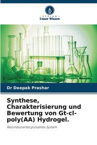 bokomslag Synthese, Charakterisierung und Bewertung von Gt-cl-poly(AA) Hydrogel.