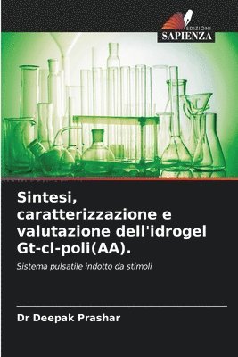Deepak Prashar, Dr Deepak Prashar - Sintesi, caratterizzazione e valutazione dell'idrogel Gt-cl-poli(AA)., Häftad