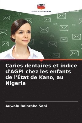 bokomslag Caries dentaires et indice d'AGPI chez les enfants de l'État de Kano, au Nigeria