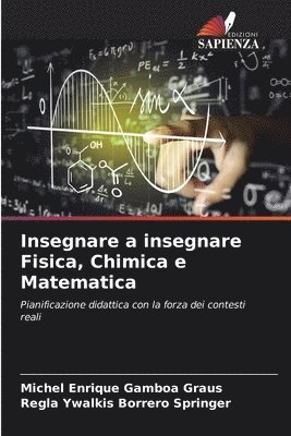 Insegnare a insegnare Fisica, Chimica e Matematica 1