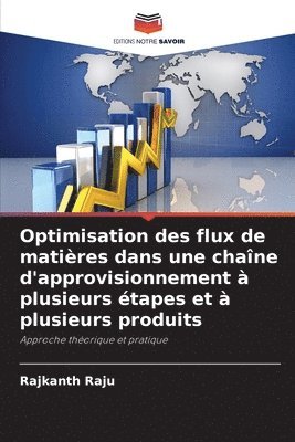 bokomslag Optimisation des flux de matires dans une chane d'approvisionnement  plusieurs tapes et  plusieurs produits