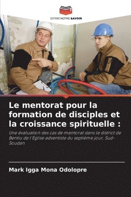 bokomslag Le mentorat pour la formation de disciples et la croissance spirituelle