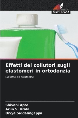 bokomslag Effetti dei collutori sugli elastomeri in ortodonzia