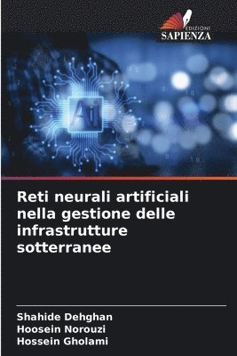 Shahide Dehghan, Hoosein Norouzi, Hossein Gholami - Reti neurali artificiali nella gestione delle infrastrutture sotterranee, Häftad
