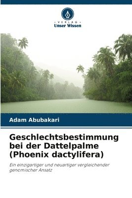 Adam Abubakari - Geschlechtsbestimmung bei der Dattelpalme (Phoenix dactylifera), Häftad
