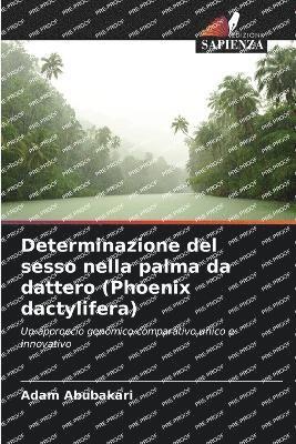 Adam Abubakari - Determinazione del sesso nella palma da dattero (Phoenix dactylifera), Häftad